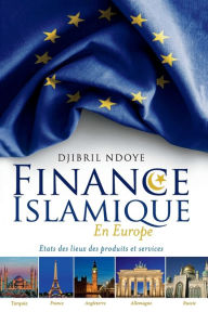 Title: Finance Islamique En Europe: Etats Des Lieux Des Produits Et Services, Author: Djibril Ndoye