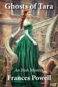 Title: Ghosts of Tara: An Irish Mystery, Author: Frances Powell