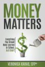 Money Matters: Everything You Should Have Learned in School, but Didn't
