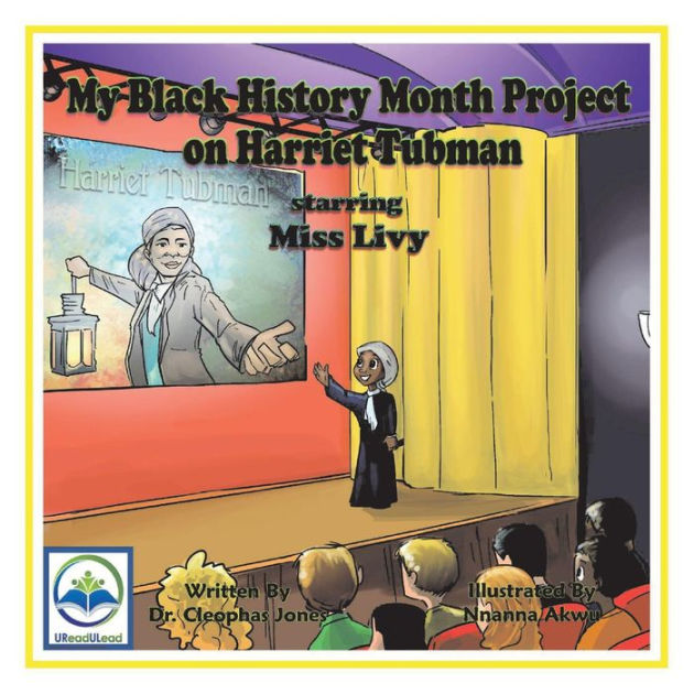 My Black History Month Project On Harriet Tubman Starring Miss
