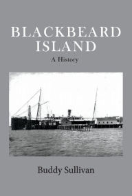 Title: Blackbeard Island: A History, Author: Buddy Sullivan