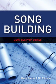 Title: Song Building: Mastering Lyric Writing, Author: Marty Dodson