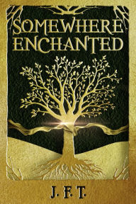 Title: Somewhere Enchanted, Author: J.F.T.