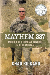 Free downloads audiobooks Mayhem 337: Memoir of a Combat Advisor in Afghanistan by Chad Rickard English version