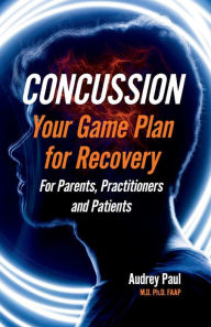 Book downloads for android tablet Concussion - Your Game Plan for Recovery in English 9781543991239 by Audrey Ph.D. M.D. FAAP