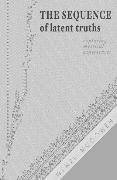 The Sequence of Latent Truths: Exploring Mystical Experiences Without Dogma