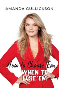 Free sales ebooks downloads How to Choose 'em, When to Lose 'em by Amanda Gullickson (English Edition)