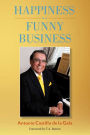 Happiness is a Funny Business: A practical guide to help you achieve a sense of happiness