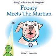 Ebook forums free downloads Frosty's Adventures in Puppyland RTF FB2 MOBI 9781543997668 (English Edition) by Laura Allen