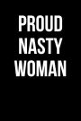 Proud Nasty Woman: Blank Lined Journal
