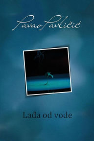 Title: Ladja Od Vode: Serbian Edition, Author: Pavao Pavlicic