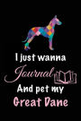 I Just Wanna Journal And Pet My Great Dane: Blank Journals To Write In, 6 x 9, 108 Lined Pages (diary, notebook, journal)