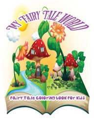 Title: My Fairy Tale World: Fairy Tale Coloring Book For Kids, Author: Ja O' Juliette