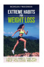 Extreme Habits For Weight Loss: Lifestyle Habits That Will Help You Lose Weight