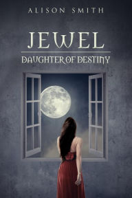 Title: Jewel - Daughter of Destiny, Author: Alison Smith