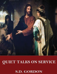 Title: Quiet Talks on Service, Author: S.D. Gordon