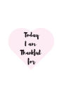 Gratitude Journal: Today I am Grateful for