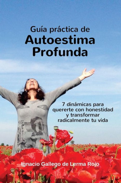 Guia Practica De Autoestima Profunda 7 Dinamicas Para Quererte Con Honestidad Y Transformar 7155