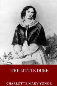 Title: The Little Duke, Author: Charlotte Mary Yonge