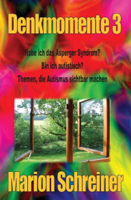 Title: Denkmomente 3: Habe ich das Asperger Syndrom?, Author: Marion Schreiner