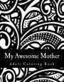 My Awesome Mother: Deluxe Adult Coloring Book