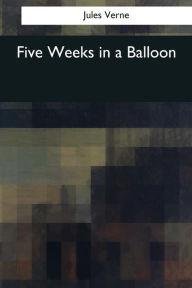 Title: Five Weeks in a Balloon, Author: Jules Verne