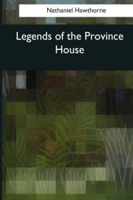 Title: Legends of the Province House, Author: Nathaniel Hawthorne