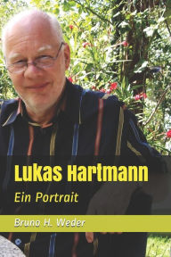 Title: Lukas Hartmann: Ein Portrait, Author: Bruno H Weder