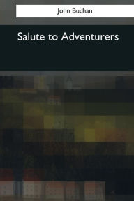 Title: Salute to Adventurers, Author: John Buchan