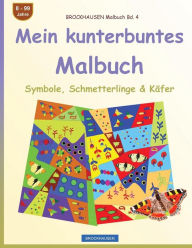 Title: BROCKHAUSEN Malbuch Bd. 4 - Mein kunterbuntes Malbuch: Symbole, Schmetterlinge & Käfer, Author: Dortje Golldack