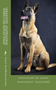 Title: education du chien polyvalent avec illustation, Author: Francois Kiesgen de Richter