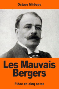 Title: Les Mauvais Bergers, Author: Octave Mirbeau