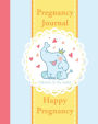 Pregnancy Journal: Happy Pregnancy Organizer - Record your Wonderful Moment Week by Week