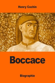 Title: Boccace: D'aprï¿½s ses oeuvres et les tï¿½moignages contemporains, Author: Henry Cochin