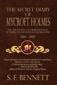 The Secret Diary of Mycroft Holmes: The Thoughts and Reminiscences of Sherlock Holmes's Elder Brother, 1880-1888