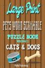 Large Print Pets Word Scramble Puzzle Book Volume I: Cats & Dogs
