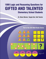 Title: 1000 Logic and Reasoning Questions for Gifted and Talented Elementary School Students, Author: Tayyip Oral