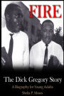 Fire, The Dick Gregory Story: A Biography for Young Adults