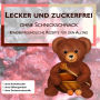 Lecker und zuckerfrei ohne Schnickschnack: Kinderfreundliche Rezepte für den Alltag