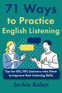 71 Ways to Practice English Listening: Tips for ESL/EFL Learners