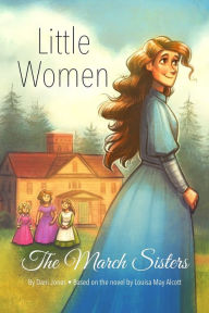 Title: Little Women: The March Sisters, Author: Dani Jones