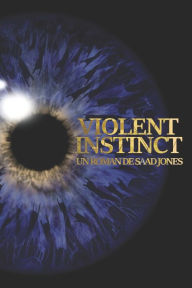 Title: Violent Instinct, Author: Saad Jones