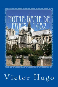 Title: Notre-Dame de Paris - 1482, Author: Victor Hugo