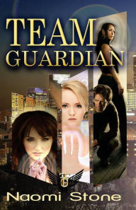 Title: Team Guardian, Author: Naomi Stone