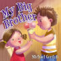 My Big Brother: (Children's book about a Little Boy Who Loves His Baby Sister, Picture Books, Preschool Books, Ages 3-5, Baby Books, Kids Book, Bedtime Story)