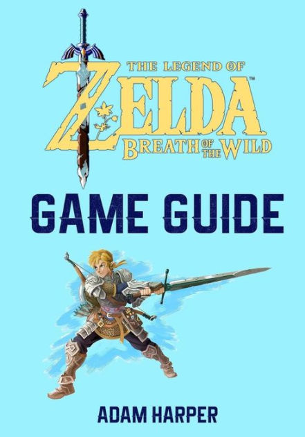 The Legend of Zelda : Breath of the Wild Walkthrough and Player's Guide  (Paperback) 