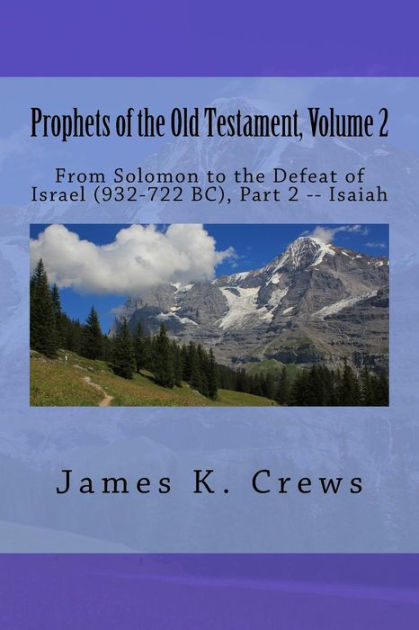 Prophets Of The Old Testament, Volume 2: From Solomon To The Defeat Of ...