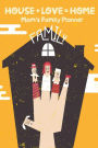 HOUSE + LOVE = HOME Mom's Family Planner: Family organizer -Meal Planner ,Chore and Checklists ,Home cleaning checklist