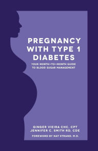 Title: Pregnancy with Type 1 Diabetes: Your Month-to-Month Guide to Blood Sugar Management, Author: Jennifer Smith Cde