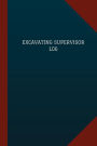 Excavating Supervisor Log (Logbook, Journal - 124 pages, 6